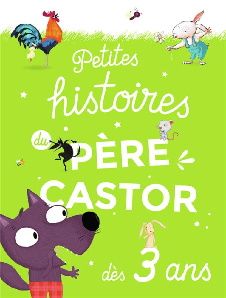 PETITES HISTOIRES DU PERE CASTOR DES 3 ANS - COLLECTIF - FLAMMARION