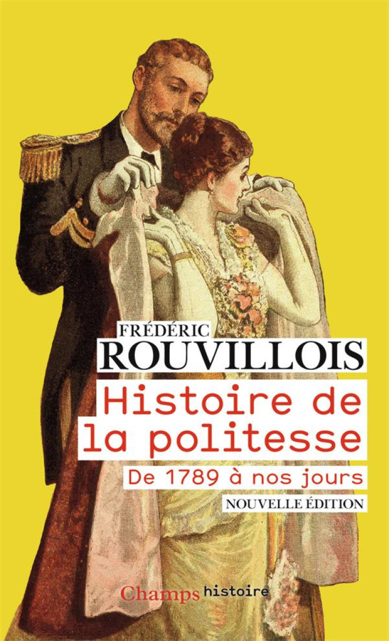 HISTOIRE DE LA POLITESSE - DE 1789 A NOS JOURS - ROUVILLOIS FREDERIC - FLAMMARION