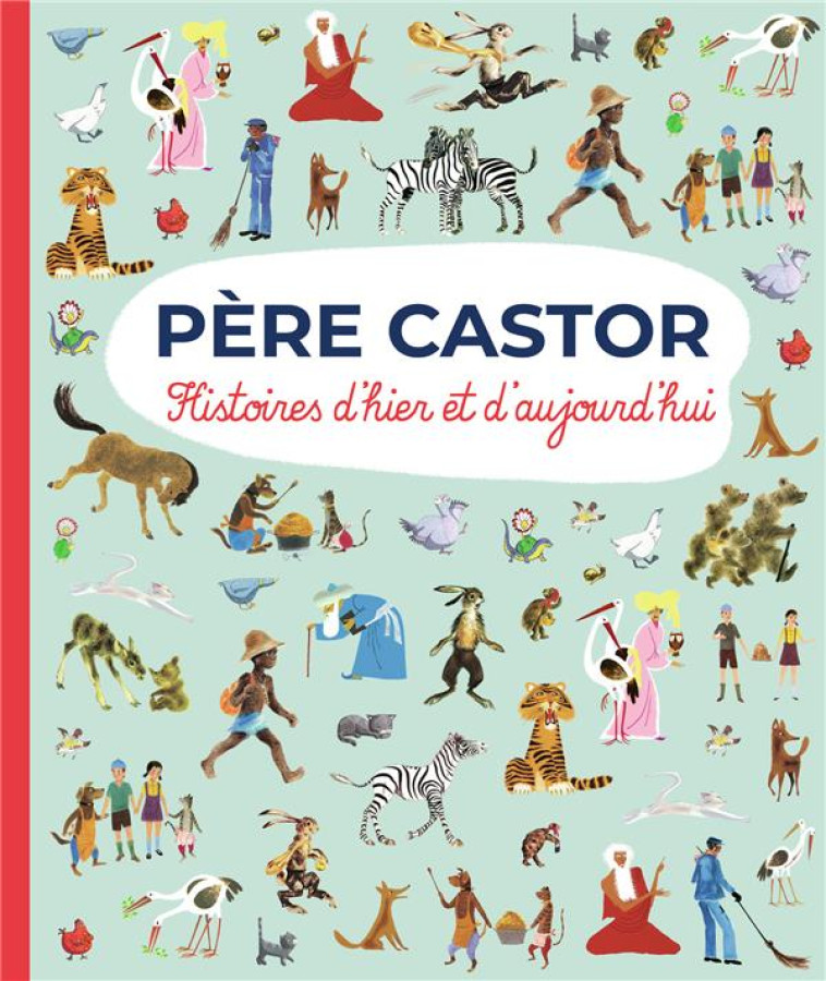 PERE CASTOR - HISTOIRES D-HIER ET D-AUJOURD-HUI - COLLECTIF - FLAMMARION