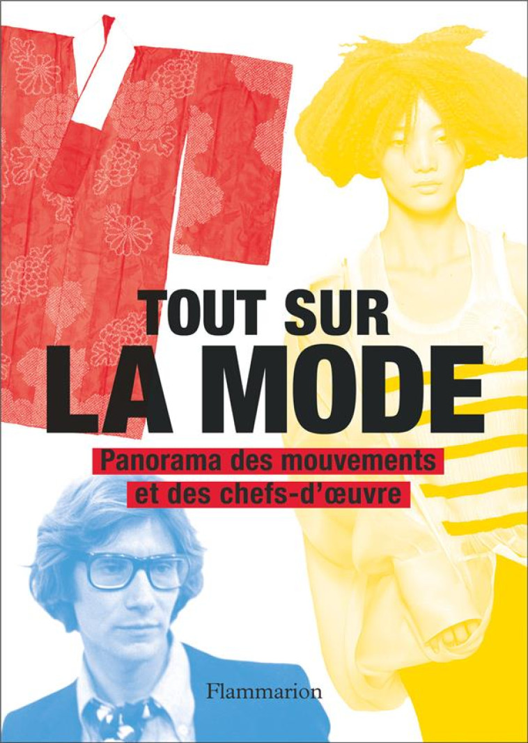 TOUT SUR LA MODE - PANORAMA DES MOUVEMENTS ET DES CHEFS-D-OEUVRE - ILLUSTRATIONS, COULEUR - COLLECTIF/FOGG - FLAMMARION