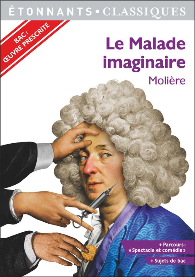 LE MALADE IMAGINAIRE - BAC 2022 - PARCOURS SPECTACLE ET COMEDIE - MOLIERE - FLAMMARION