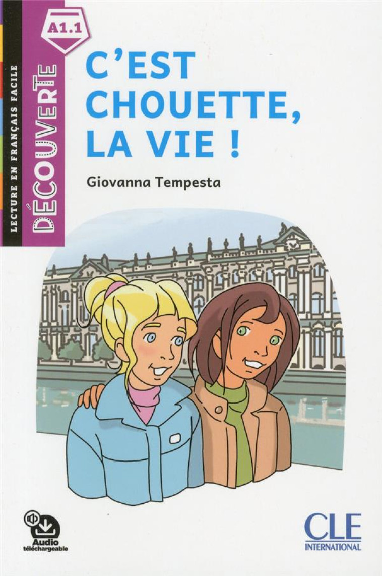 DECOUVERTE A1.1 - C-EST CHOUETTE, LA VIE ! 2ED - TEMPESTA GIOVANNA - NC