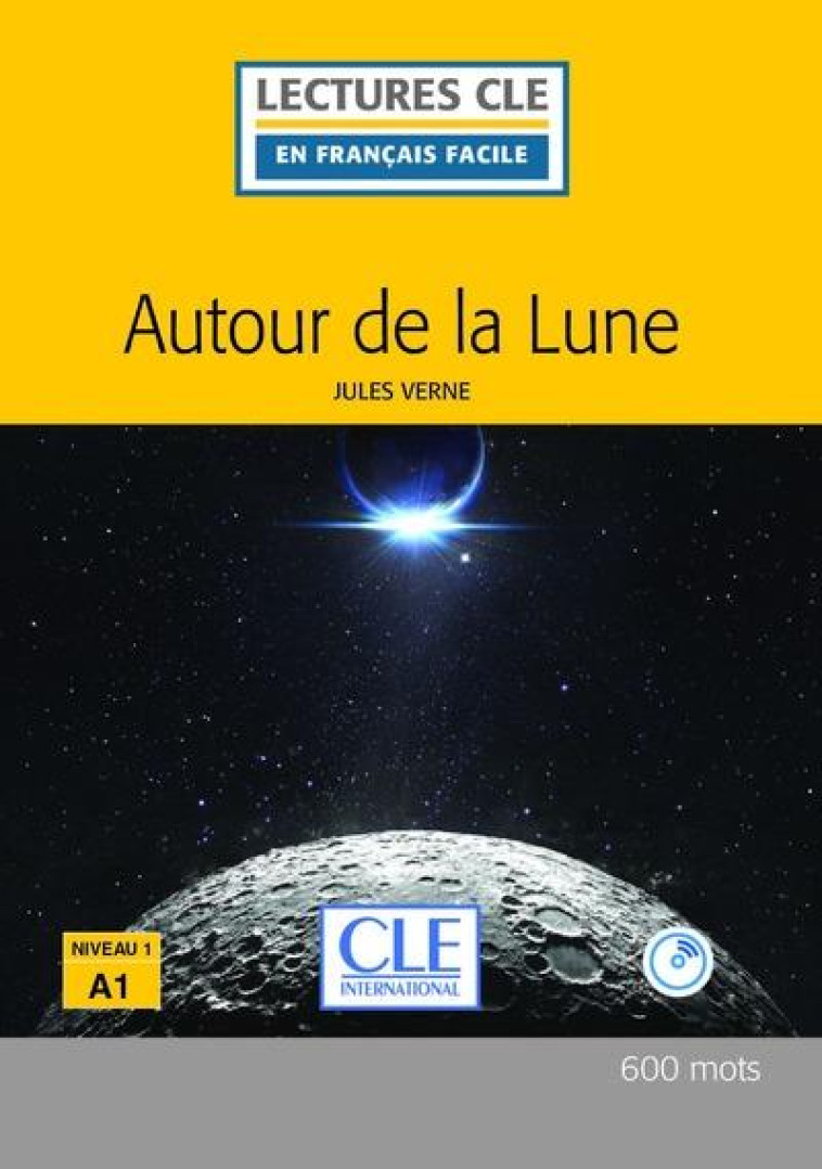 AUTOUR DE LA LUNE LECTURE FLE + CD 2EME EDITION - VERNE JULES - CLE international