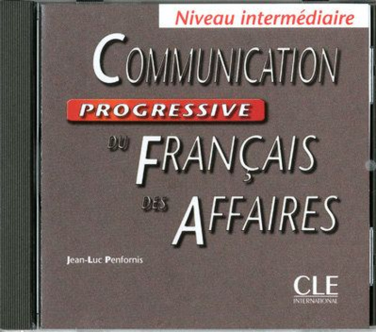 COMMUNICATION PROGRESSIVE DU FRANCAIS DES AFFAIRES INTERMEDIAIRE CD AUDIO - PENFORNIS JEAN-LUC - CLE INTERNAT