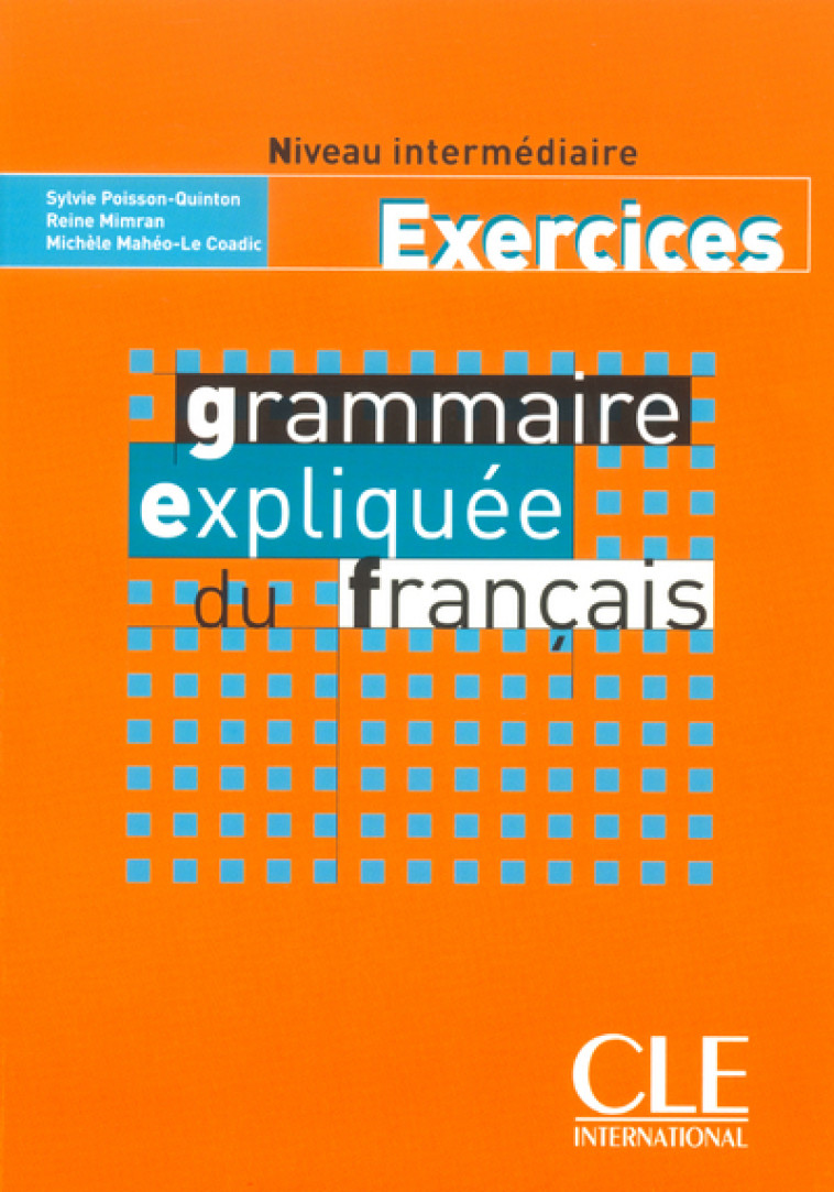 GRAMMAIRE EXPLIQUEE INTERMEDIAIRE EXERCICES -  Collectif - CLE INTERNAT