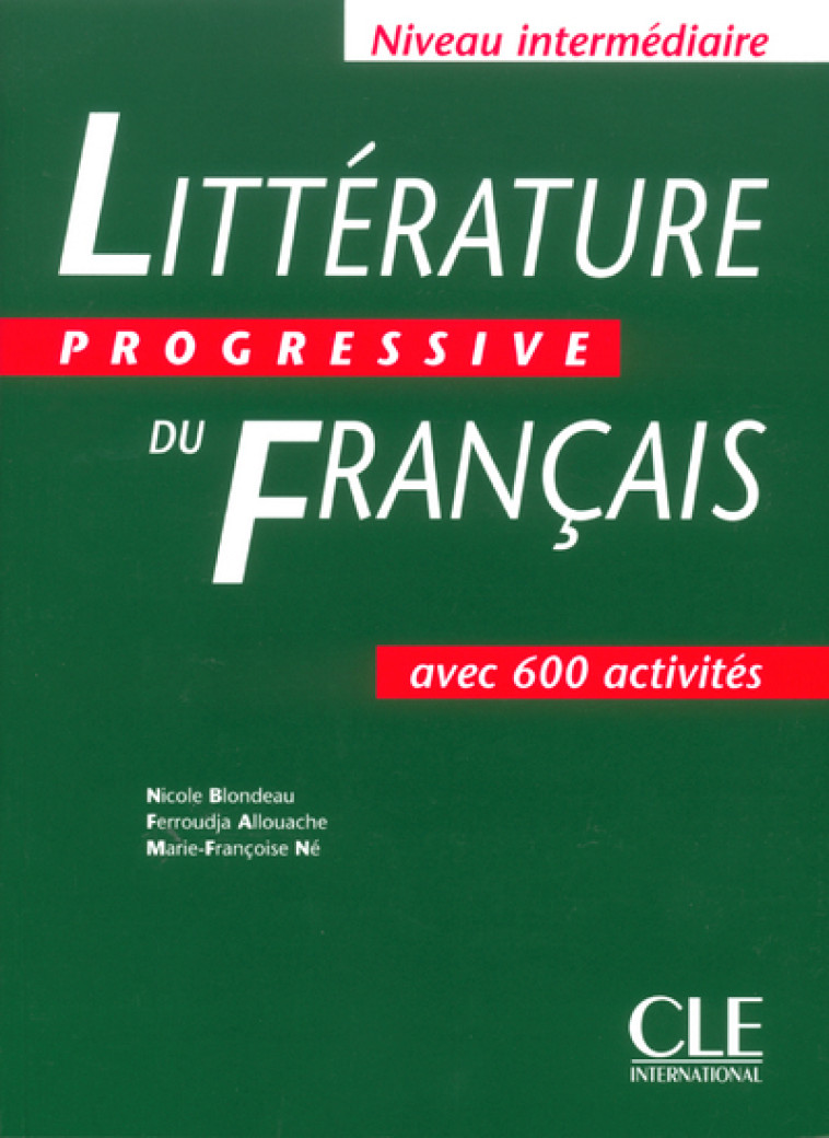 LITTERATURE PROGRESSIVE DU FRANCAIS - Nicole Blondeau - CLE INTERNAT