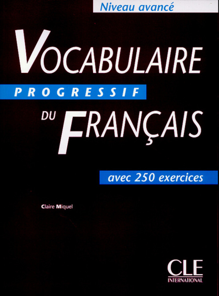 VOCABULAIRE PROGRESSIF DU FRANCAIS NIVEAU AVANCE -  Collectif - CLE INTERNAT