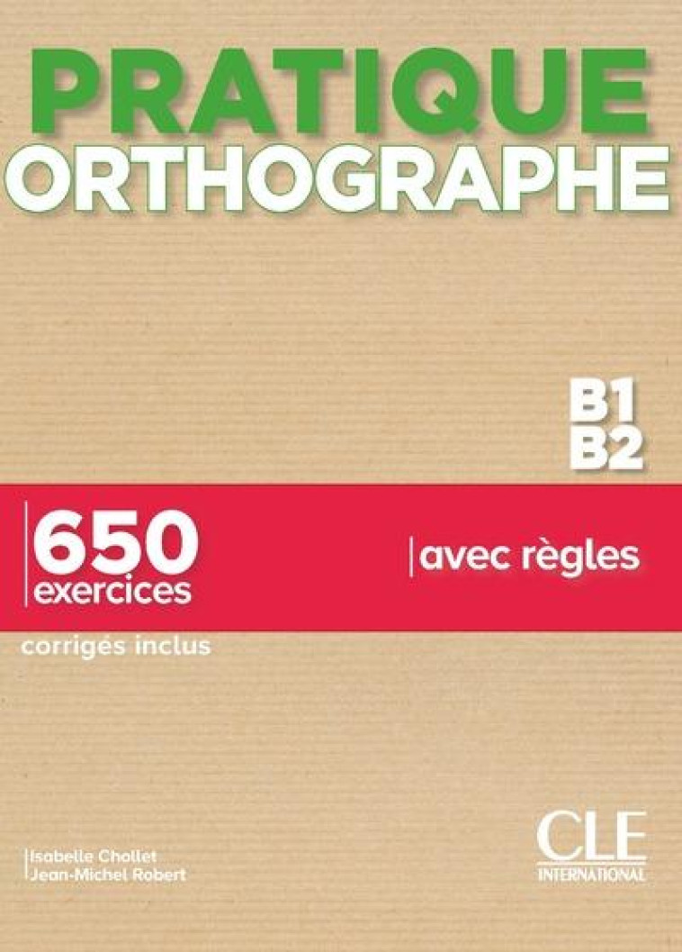 PRATIQUE DE L-ORTHOGRAPHE - NIVEAU B1-B2 - CHOLLET/ROBERT - NC