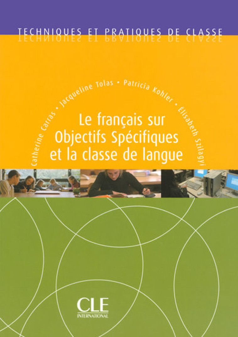 LE FRANCAIS SUR OBJECTIS SPECIFIQUE ET LA CLASSE DE LANGUE - COLLECTION TECHNIQUES PRATIQ DE CLASSE - CARRAS/KOHLER/TOLAS - NATHAN