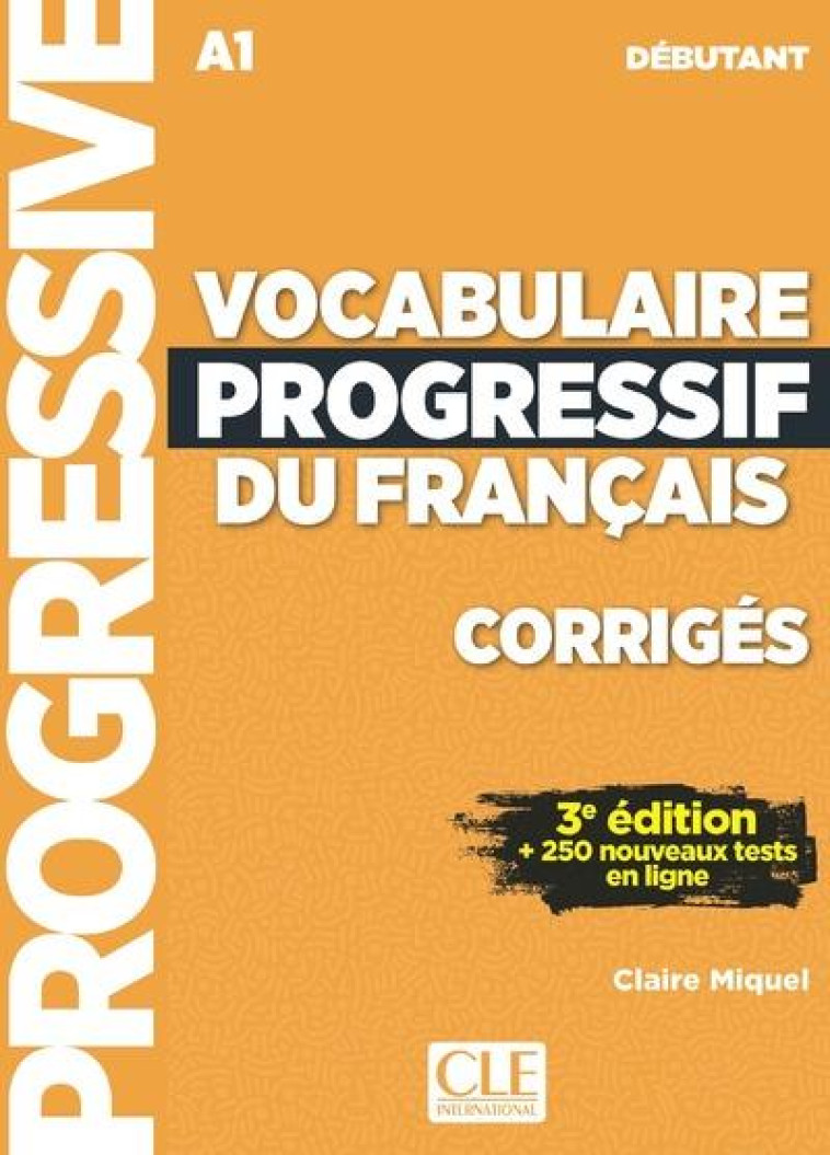 VOCABULAIRE PROGRESSIF NIVEAU DEBUTANT CORRIGES 3ED - MIQUEL CLAIRE - CLE international