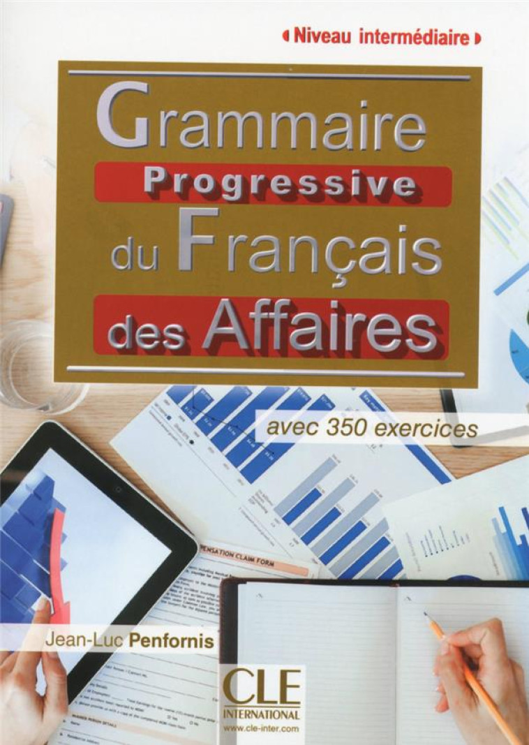 GRAMMAIRE PROGRESSIVE DU FRANCAIS DES AFFAIRES NIVEAU INTERMEDIAIRE + CD AUDIO - PENFORNIS JEAN-LUC - CLE international