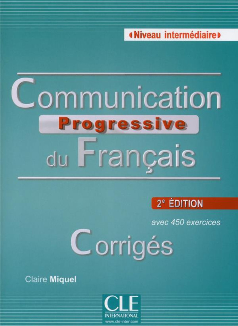 CORRIGES COMMUNICATION PROGRESSIVE DU FRANCAIS INTERMEDIAIRE - MIQUEL CLAIRE - CLE international