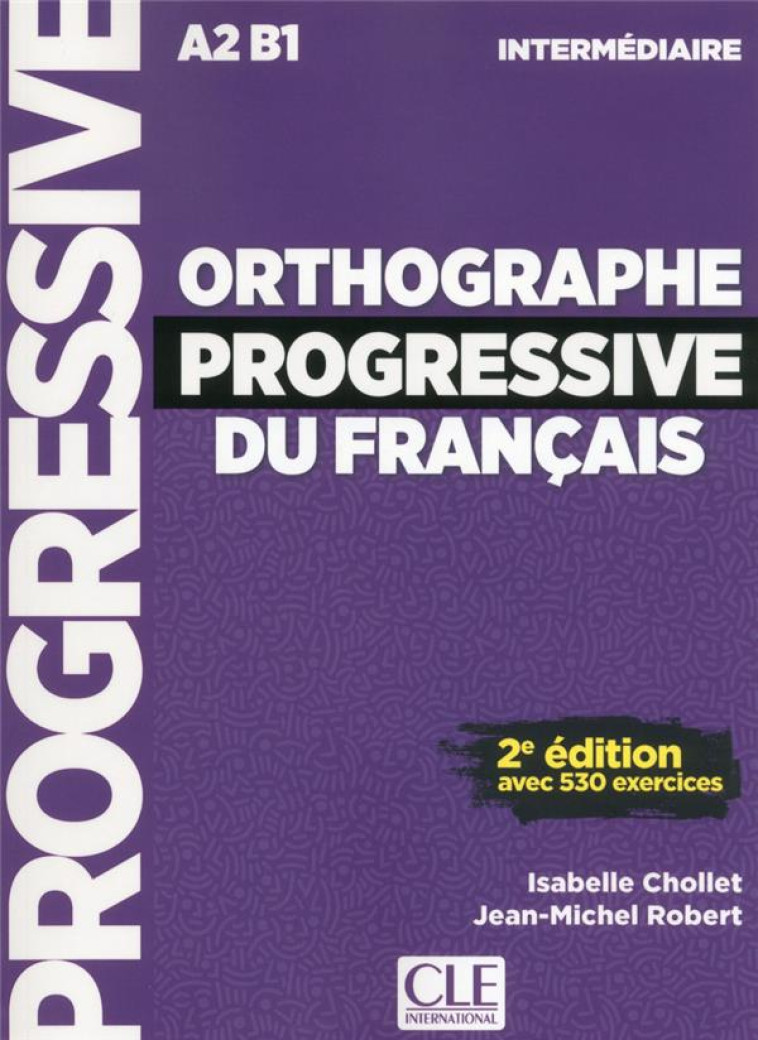 ORTHOGRAPHE PROGRESSIVE DU FRANCAIS INTERMEDIAIRE + CD NOUVELLE COUVERTURE - CHOLLET/ROBERT - CLE INTERNAT