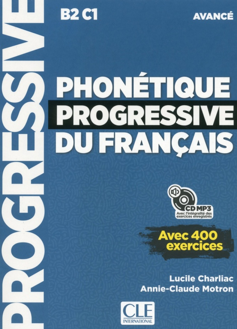 PHONETIQUE PROGRESSIVE DU FRANCAIS - AVANCE - NOUVELLE COUVERTURE - CHARLIAC/MOTRON - CLE INTERNAT