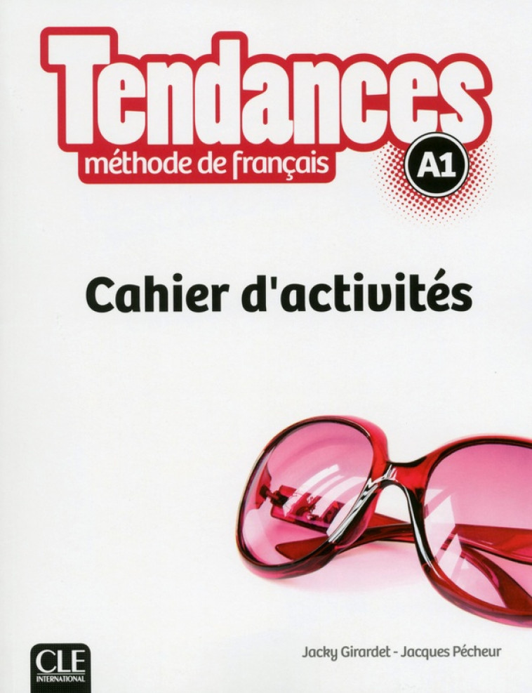 TENDANCES FLE NIVEAU A1 CAHIER D-EXERCICES - GIRARDET/PECHEUR - CLE international