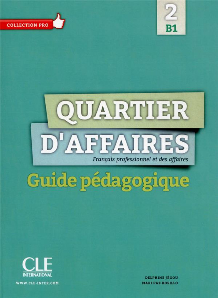 QUARTIER D-AFFAIRES 2 B1 - GUIDE PEDAGOGIQUE - JEGOU/ROSILLO - CLE international