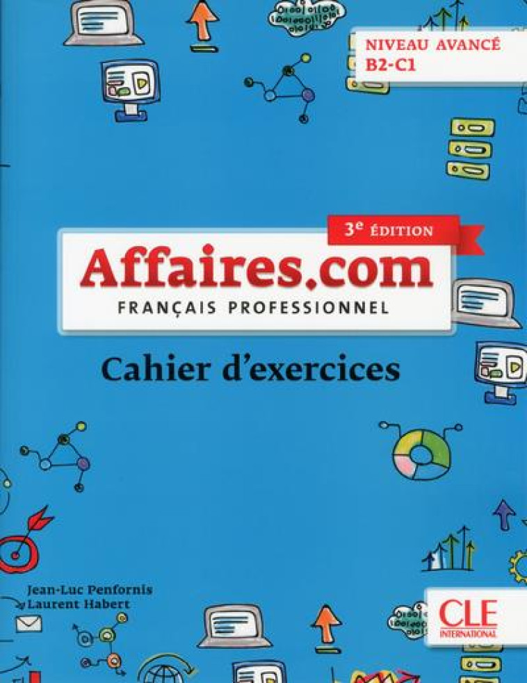 AFFAIRES.COM - FRANCAIS PROFESSIONNEL - CAHIER D-EXERCICES - NIVEAU AVANCE B2-C1 - 3EME EDITION - PENFORNIS/HABERT - CLE INTERNAT