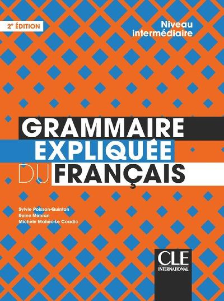 GRAMMAIRE EXPLIQUEE NIVEAU INTERMEDIAIRE 2E ED. - POISSON-QUINTON - CLE INTERNAT