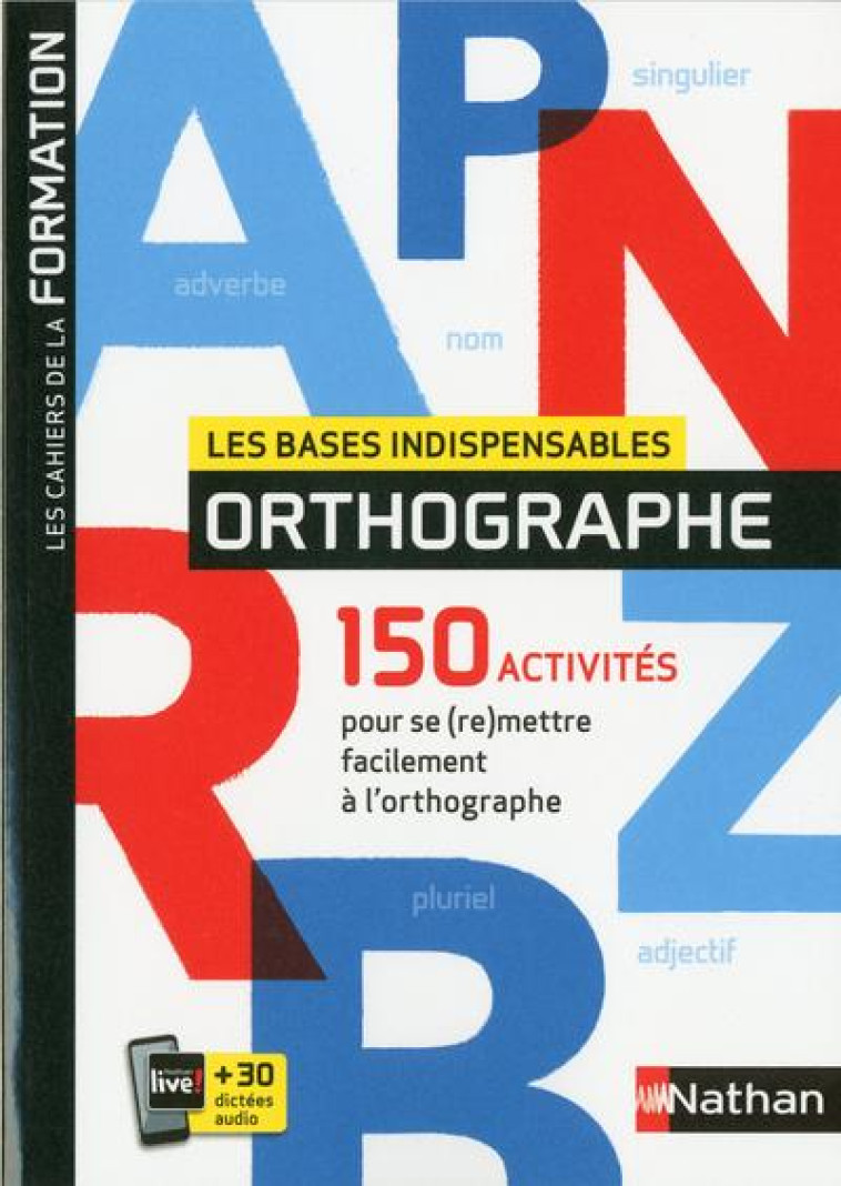 LES BASES INDISPENSABLES ORTHOGRAPHE - LES CAHIERS DE LA FORMATION - 2019 - SERJ VALERIE - CLE INTERNAT