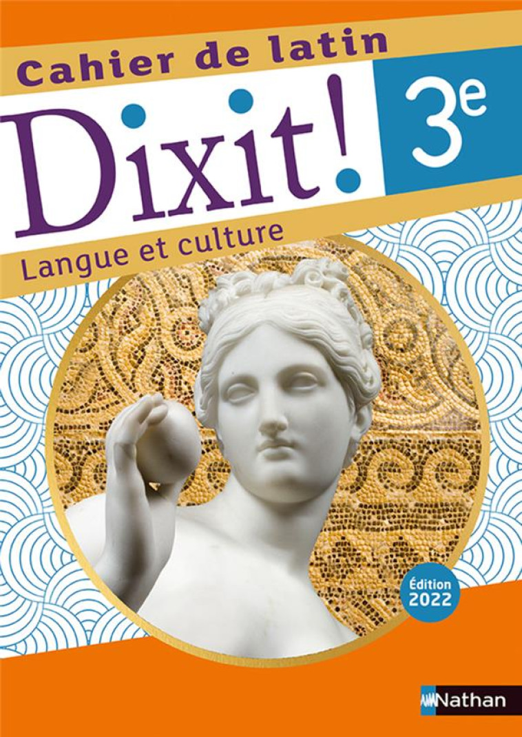 DIXIT ! CAHIER DE LATIN 3E - 2022 - BOUHOURS/FOUENARD - CLE INTERNAT