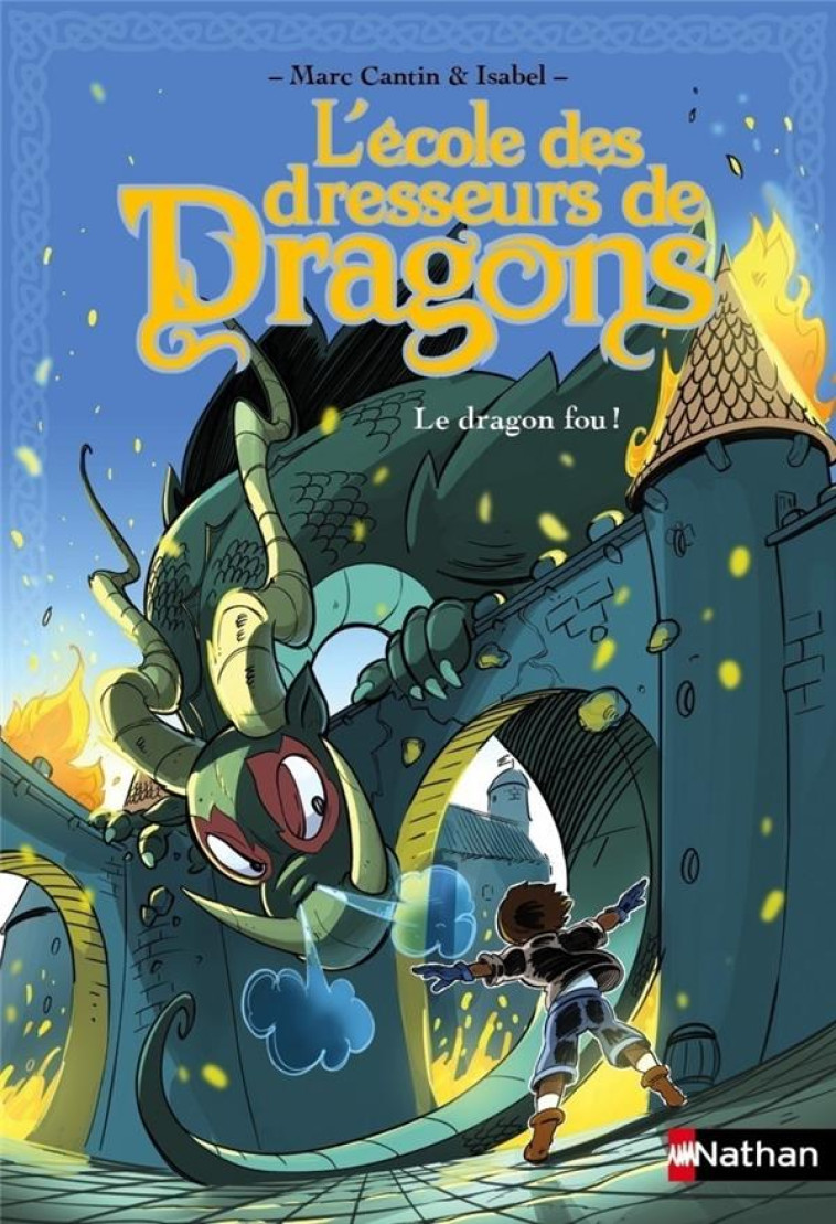 L-ECOLE DES DRESSEURS DE DRAGONS LE DRAGON FOU ! - VOL05 - CANTIN/ISABEL/DROUIN - Nathan Jeunesse