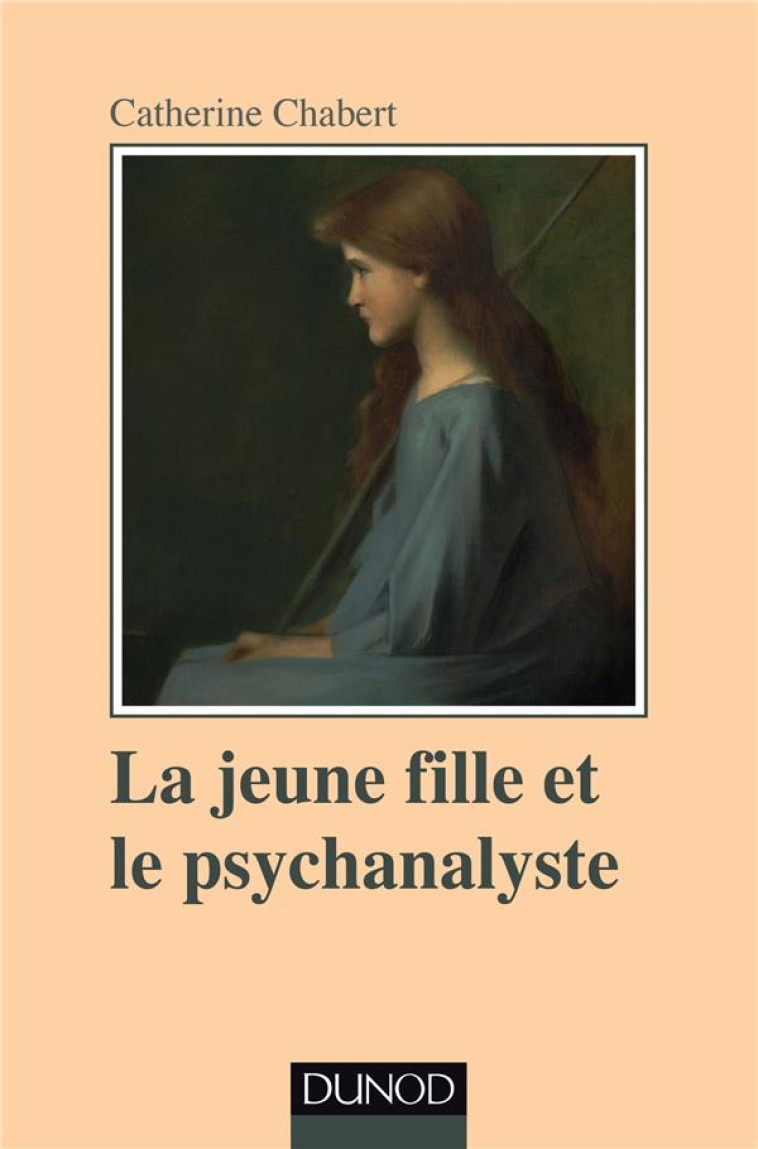 LA JEUNE FILLE ET LE PSYCHANALYSTE - CHABERT CATHERINE - Dunod