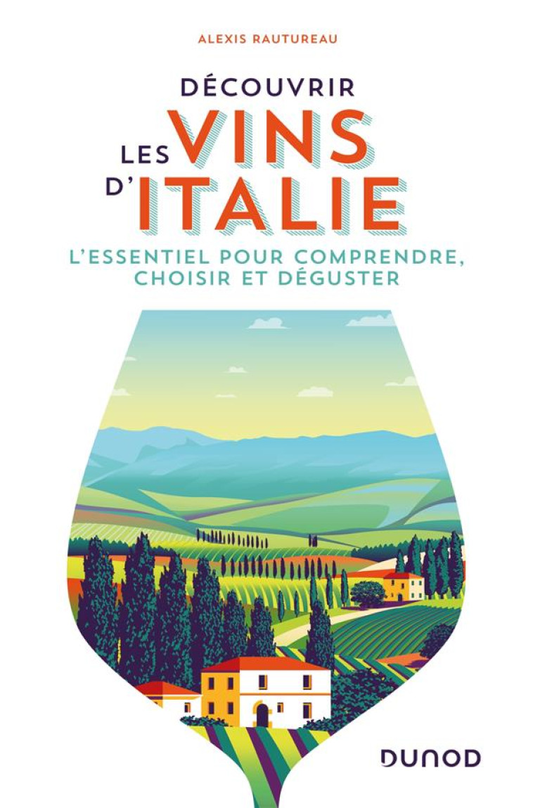 DECOUVRIR LES VINS D-ITALIE - L-ESSENTIEL POUR COMPRENDRE, CHOISIR ET DEGUSTER - RAUTUREAU ALEXIS - DUNOD