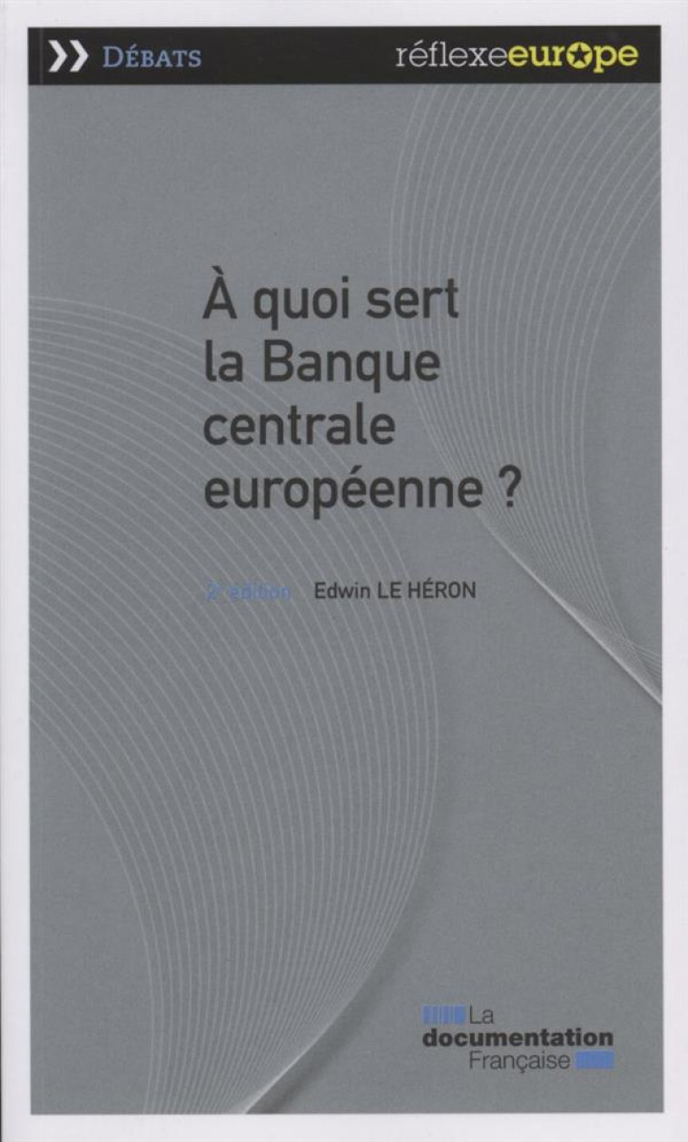 A QUOI SERT LA BANQUE EUROPEENNE ? - LE HERON EDWIN - Documentation française