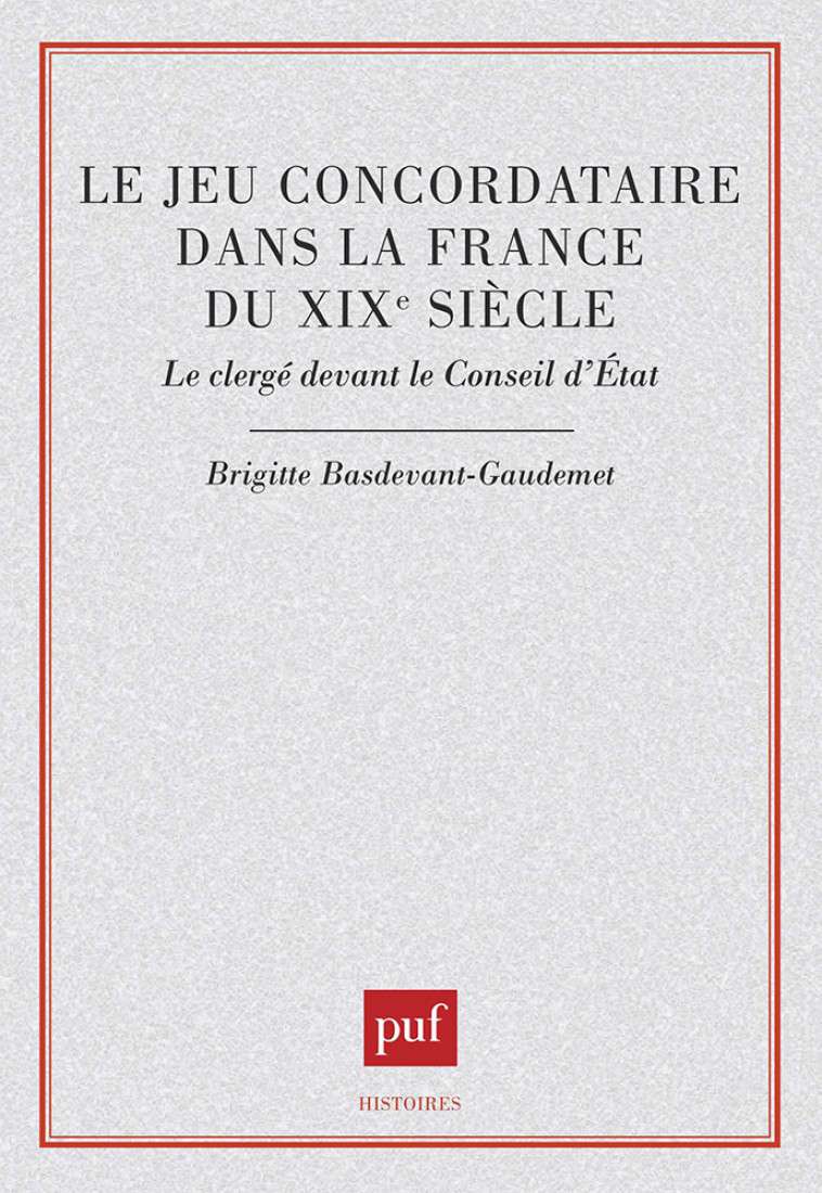 LE JEU CONCORDATAIRE DANS LA FRANCE DU XIXE SIECLE - Brigitte Basdevant-Gaudemet - PUF