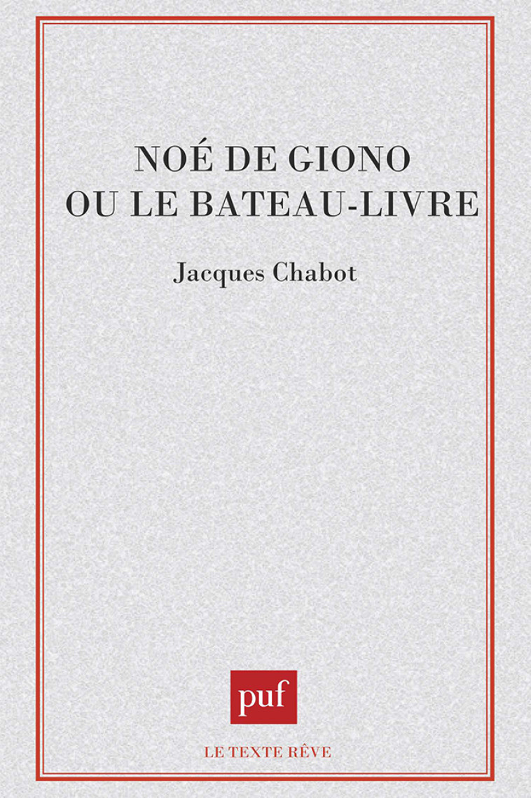 NOE DE GIONO OU LE BATEAU-LIVRE - Jacques Chabot - PUF