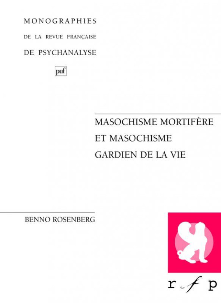 MASOCHISME MORTIFERE ET MASOCHISME GARDIEN DE LA VIE - ROSENBERG BENNO - PUF