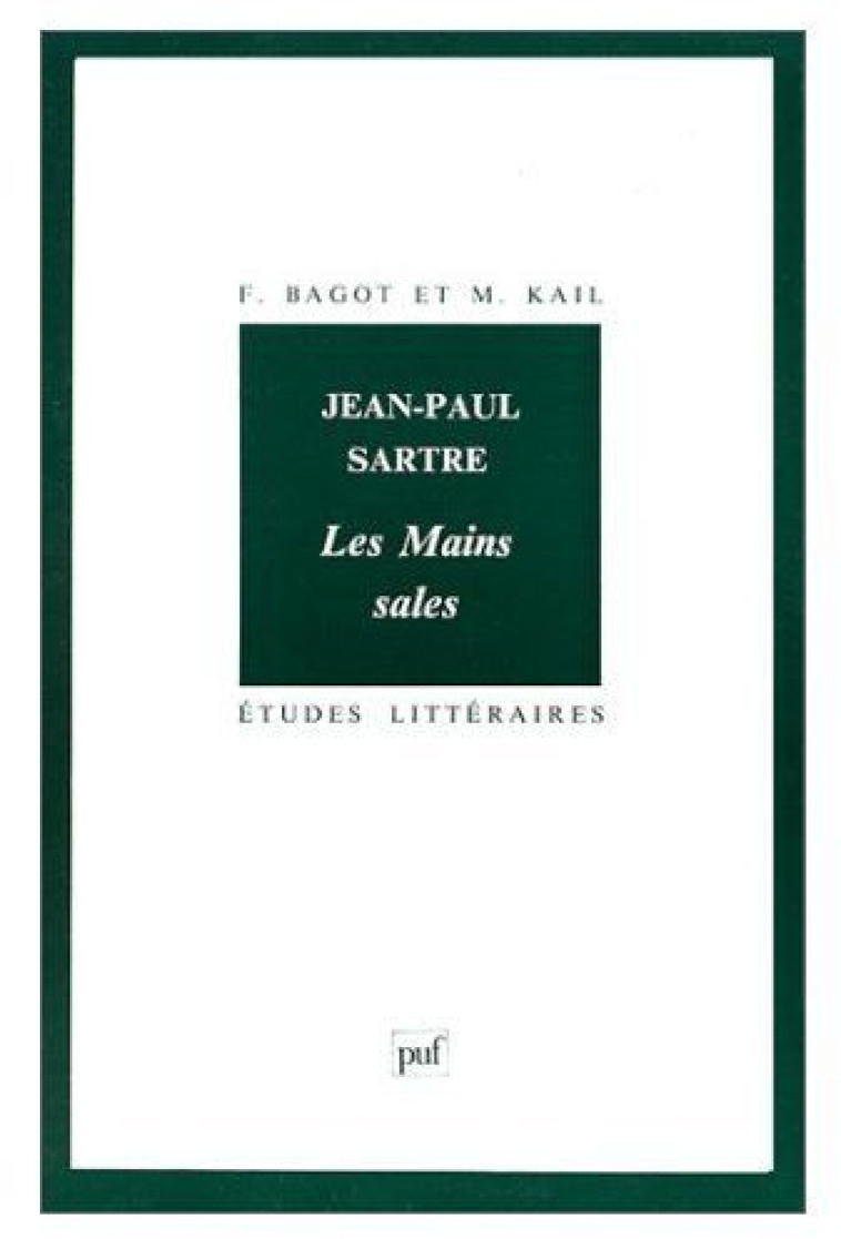 JEAN-PAUL SARTRE : LES MAINS SALES - BAGOT/KAIL - PUF