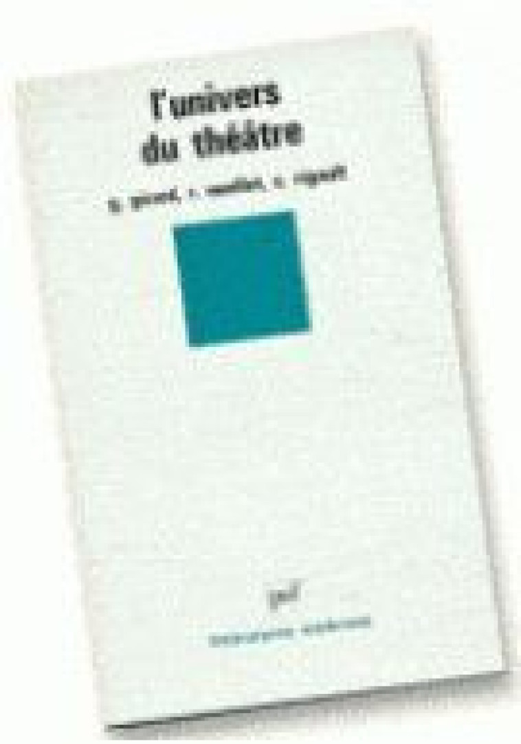 L- UNIVERS DU THEATRE - GIRARD/OUELLET RIG G - PUF