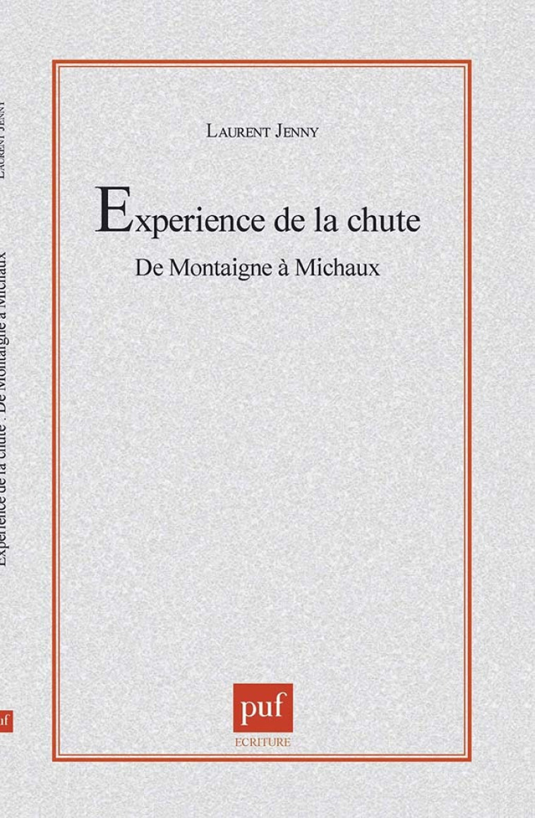 L-EXPERIENCE DE LA CHUTE.  DE MONTAIGNE A MICHAUX - Laurent Jenny - PUF