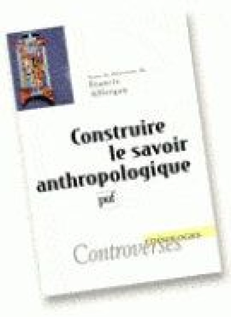 CONSTRUIRE LE SAVOIR ANTHROPOLOGIQUE - AFFERGAN FRANCIS - PUF