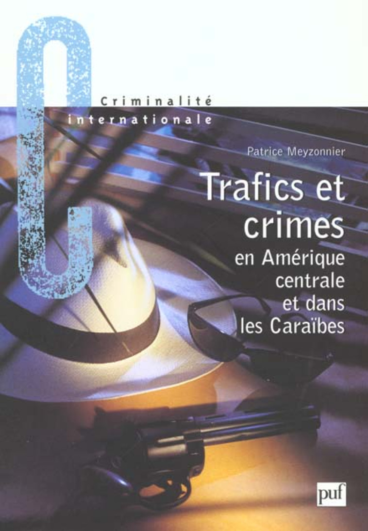 TRAFICS ET CRIMES EN AMERIQUE CENTRALE ET DANS LES CARAIBES - MEYZONNIER PATRICE - PUF