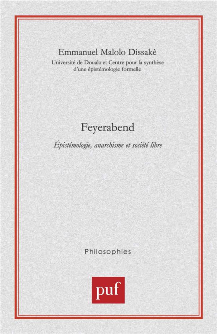 FEYERABEND. EPISTEMOLOGIE, ANARCHISME ET SOCIETE LIBRE - MALOLO-DISSAKE E. - PUF