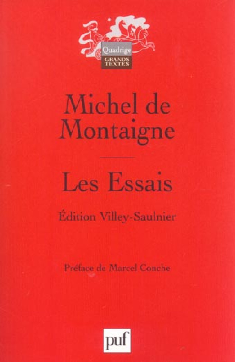 LES ESSAIS. LIVRES I-III - EDITION CONFORME AU TEXTE DE L-EXEMPLAIRE DE BORDEAUX, PAR PIERRE VILLEY - MONTAIGNE M E D. - PUF