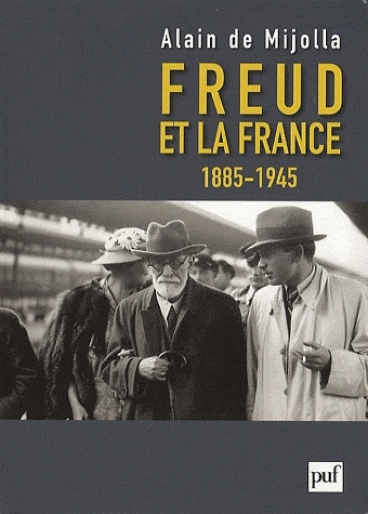 FREUD ET LA FRANCE, 1885-1945 - MIJOLLA ALAIN DE - PUF