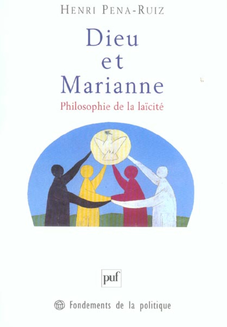 DIEU ET MARIANNE (3E ED) - PHILOSOPHIE DE LA LAICITE - PENA-RUIZ HENRI - PUF