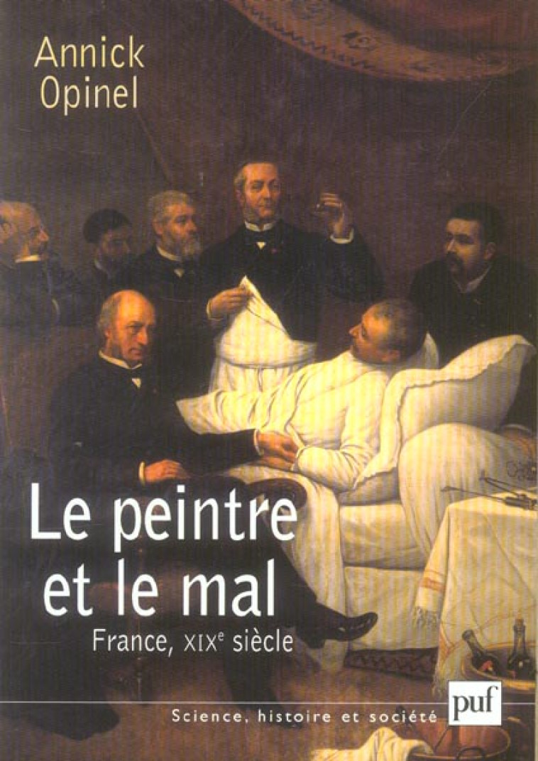 LE PEINTRE ET LE MAL - FRANCE, XIXE SIECLE - OPINEL ANNICK - PUF