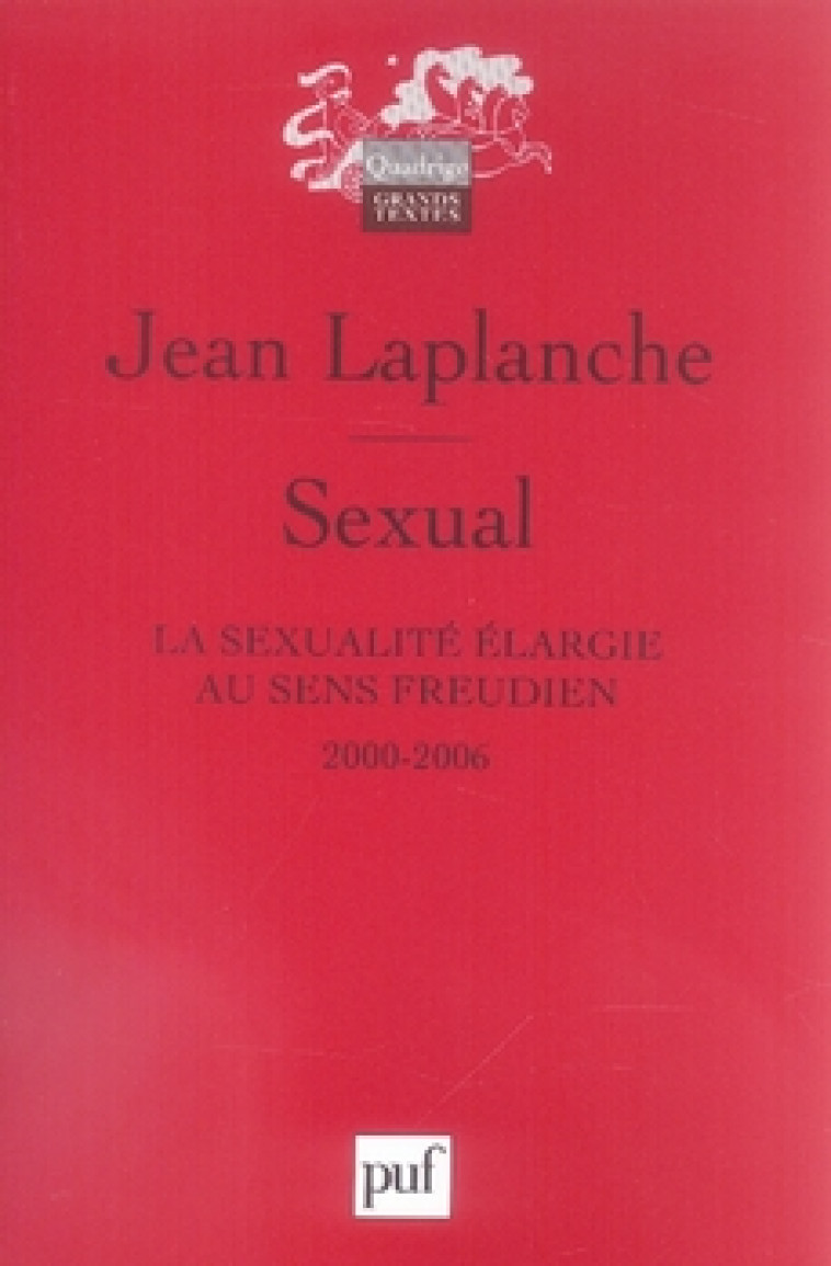 PROBLEMATIQUES 8 SEXUAL. LA SEXUALITE ELARGIE AU SENS FREUDIEN 2000-2006 - LAPLANCHE JEAN - PUF