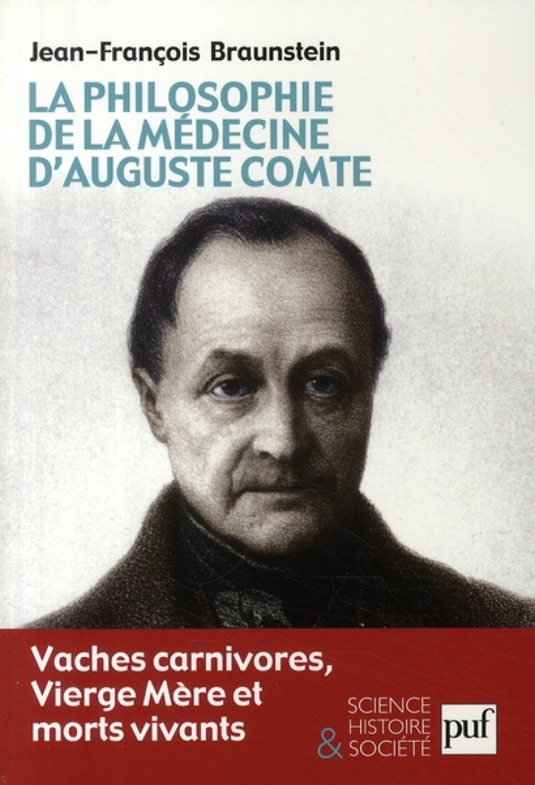 LA PHILOSOPHIE DE LA MEDECINE D-AUGUSTE COMTE - VACHES CARNIVORES, VIERGE MERE ET MORTS VIVANTS - BRAUNSTEIN J-F. - PUF