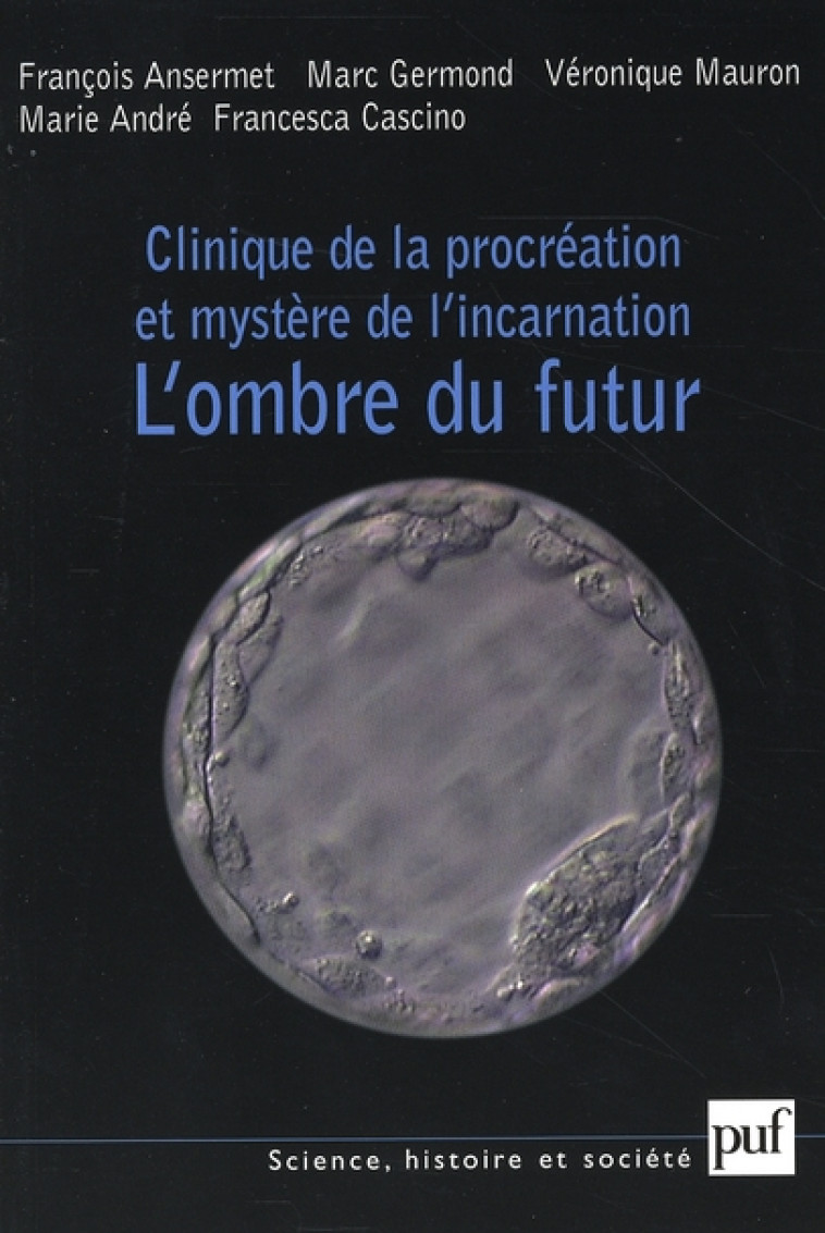 CLINIQUE DE LA PROCREATION ET MYSTERE DE L-INCARNATION - L-OMBRE DU FUTUR - ANSERMET/GERMOND - PUF