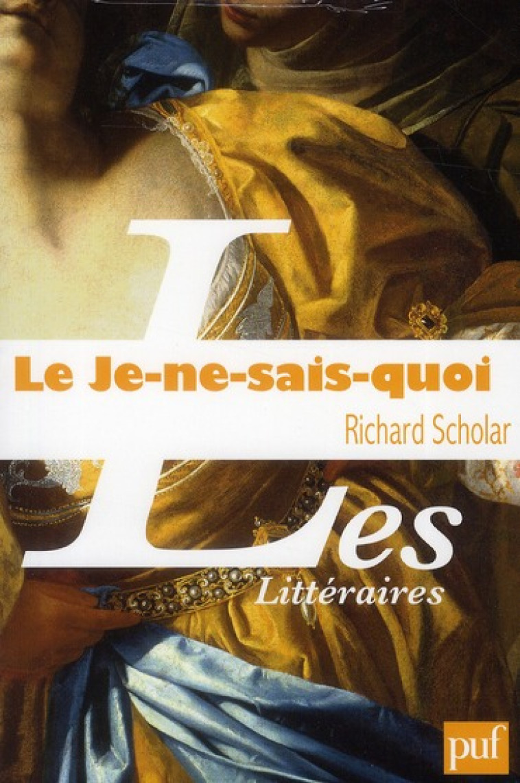 LE JE-NE-SAIS-QUOI - ENQUETE SUR UNE ENIGME - SCHOLAR RICHARD - PUF