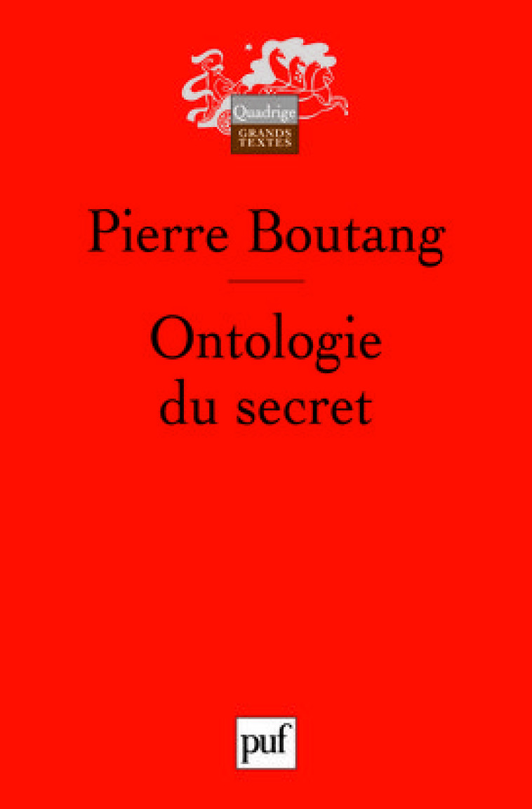 ONTOLOGIE DU SECRET (2E ED) - PREFACE DE JEAN-FRANCOIS MATTEI -  Boutang pierre - PUF