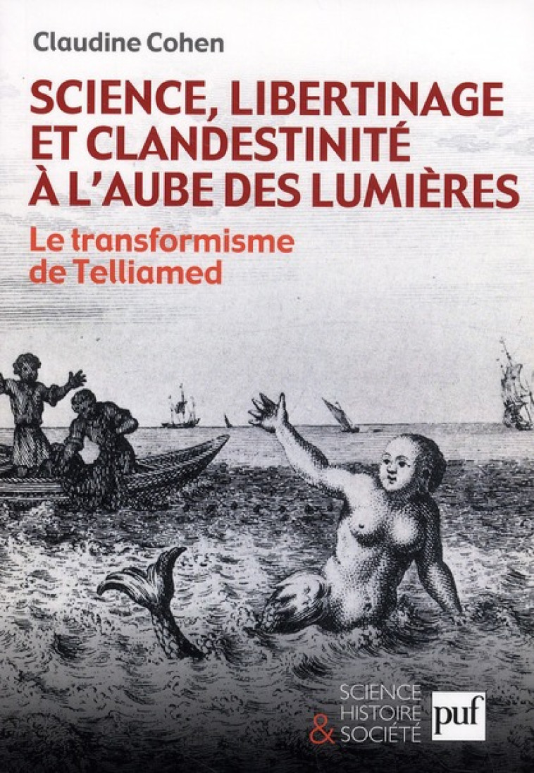 SCIENCE, LIBERTINAGE ET CLANDESTINITE A L-AUBE DES LUMIERES - LE TRANSFORMISME DE TELLIAMED - COHEN CLAUDINE - PUF