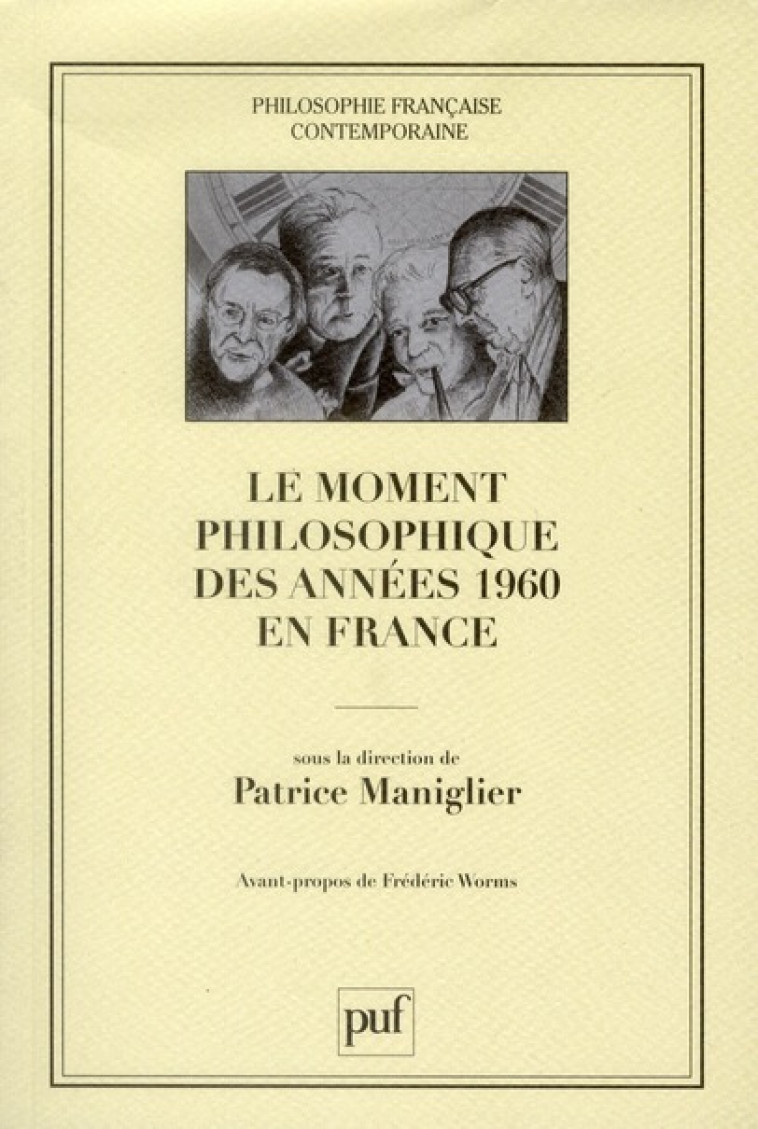 LE MOMENT PHILOSOPHIQUE DES ANNEES 1960 EN FRANCE - PREFACE DE FREDERIC WORMS - MANIGLIER PATRICE (D - PUF