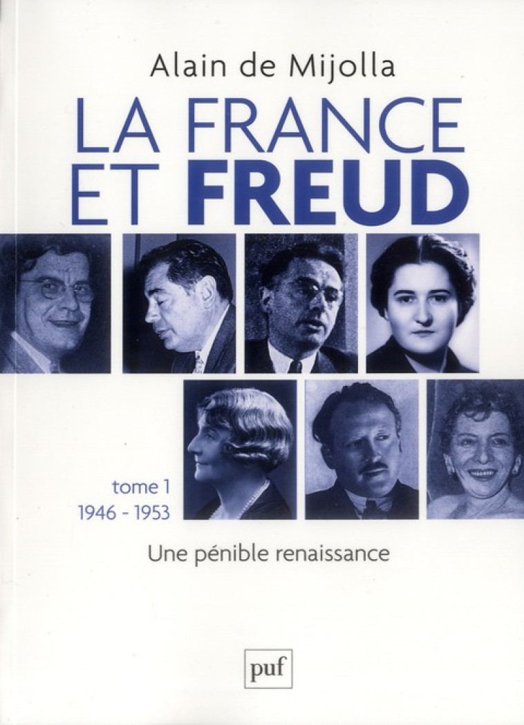 LA FRANCE ET FREUD T.1 1946 - 1953 - UNE PENIBLE RENAISSANCE - MIJOLLA ALAIN DE - PUF