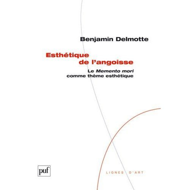 ESTHETIQUE DE L-ANGOISSE - LE MEMENTO MORI COMME THEME ESTHETIQUE - DELMOTTE BENJAMIN - PUF